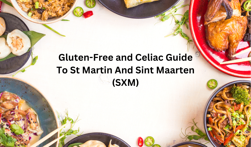 Gluten-Free and Celiac Guide To St Martin and St Maarten (SXM)